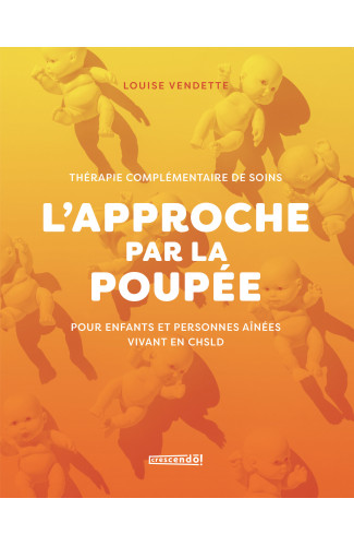 L'APPROCHE PAR LA POUPÉE / Louise Vendette