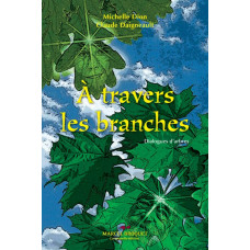 À TRAVERS LES BRANCHES / Michelle Dion et Claude Daigneault