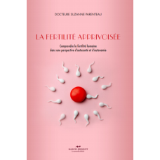LA FERTILITÉ APPRIVOISÉE / Dre Suzanne Parenteau / Version Numérique