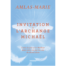 INVITATION DE L'ARCHANGE MICHAËL / Marie-Louise Lamothe / Version numérique