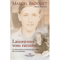 LAISSEZ-MOI VOUS RACONTER / Marcel Broquet 