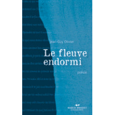 LE FLEUVE ENDORMI  / Jean-Guy Olivier