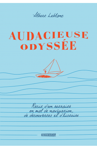 AUDACIEUSE ODYSSÉE / Albert Leblanc