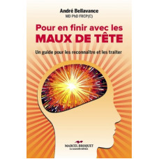 POUR EN FINIR AVEC LES MAUX DE TÊTE / Dr André Bellavance / Version Numérique