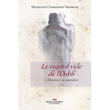 LE REGARD VIDE DE L'OUBLI / Micheline Charlebois / Version Numérique