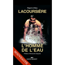 LACOURSIÈRE L'HOMME DE L'EAU / Régent & Mary Lacoursière